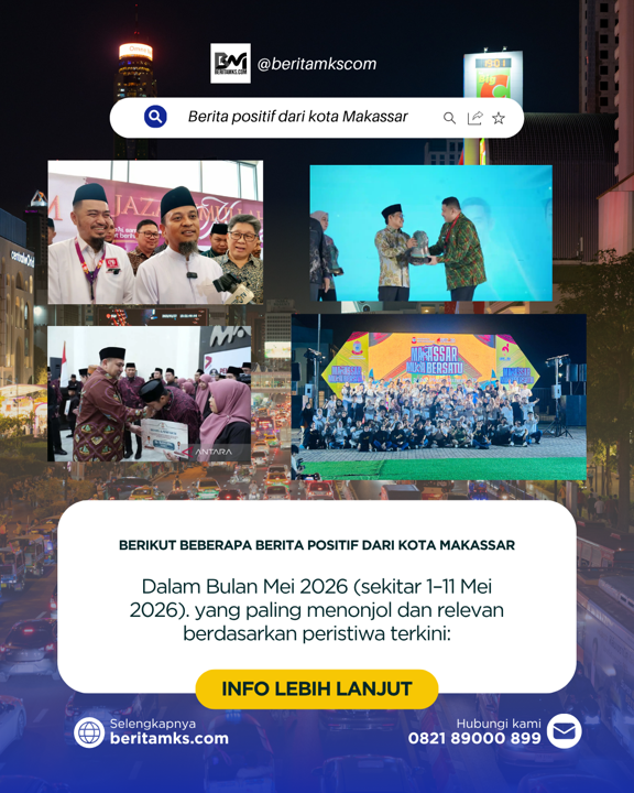 Berita Positif dari Kota Makassar Sejak 1 – 11 Mei 2026